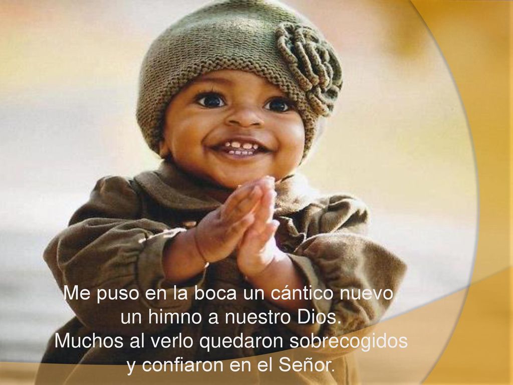 Me puso en la boca un cántico nuevo, un himno a nuestro Dios