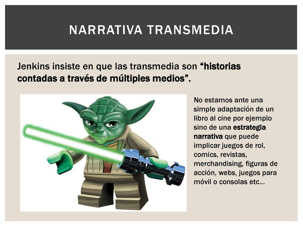 Narrativa transmedia Jenkins insiste en que las transmedia son historias contadas a través de múltiples medios .