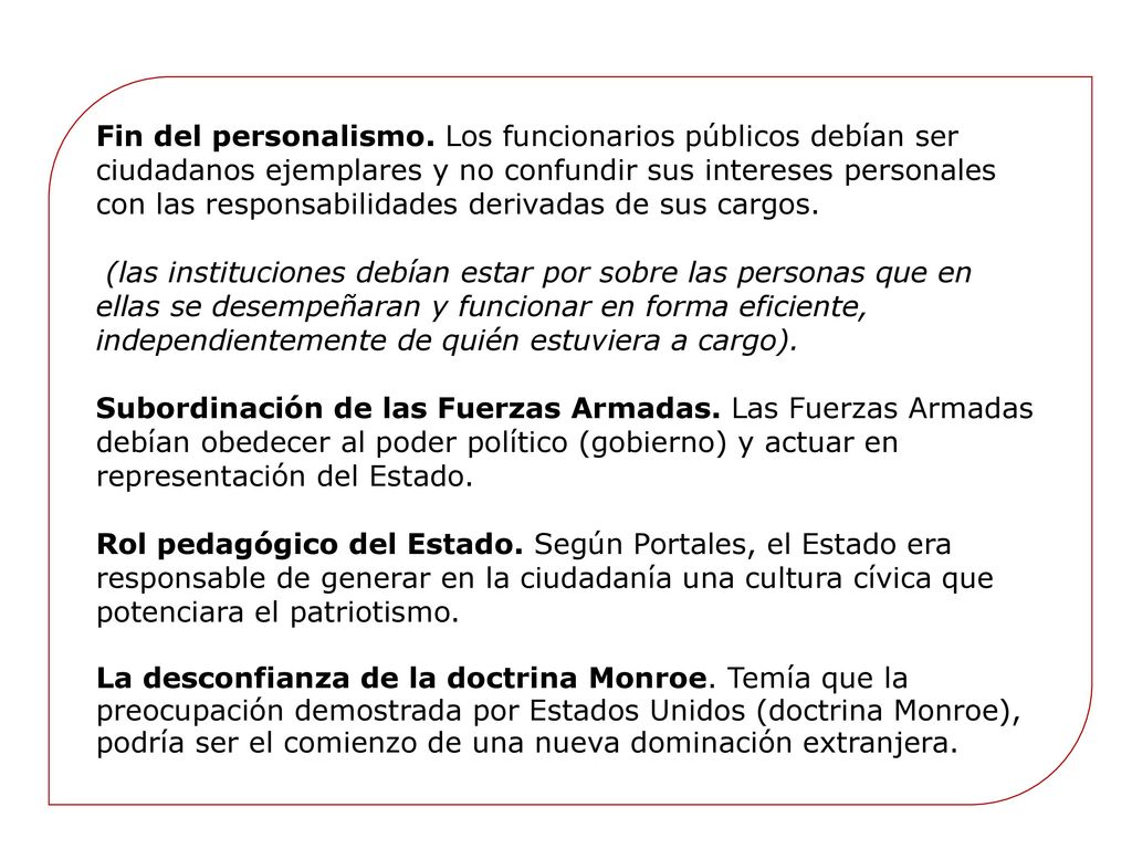 Fin del personalismo. Los funcionarios públicos debían ser ciudadanos ejemplares y no confundir sus intereses personales con las responsabilidades derivadas de sus cargos.