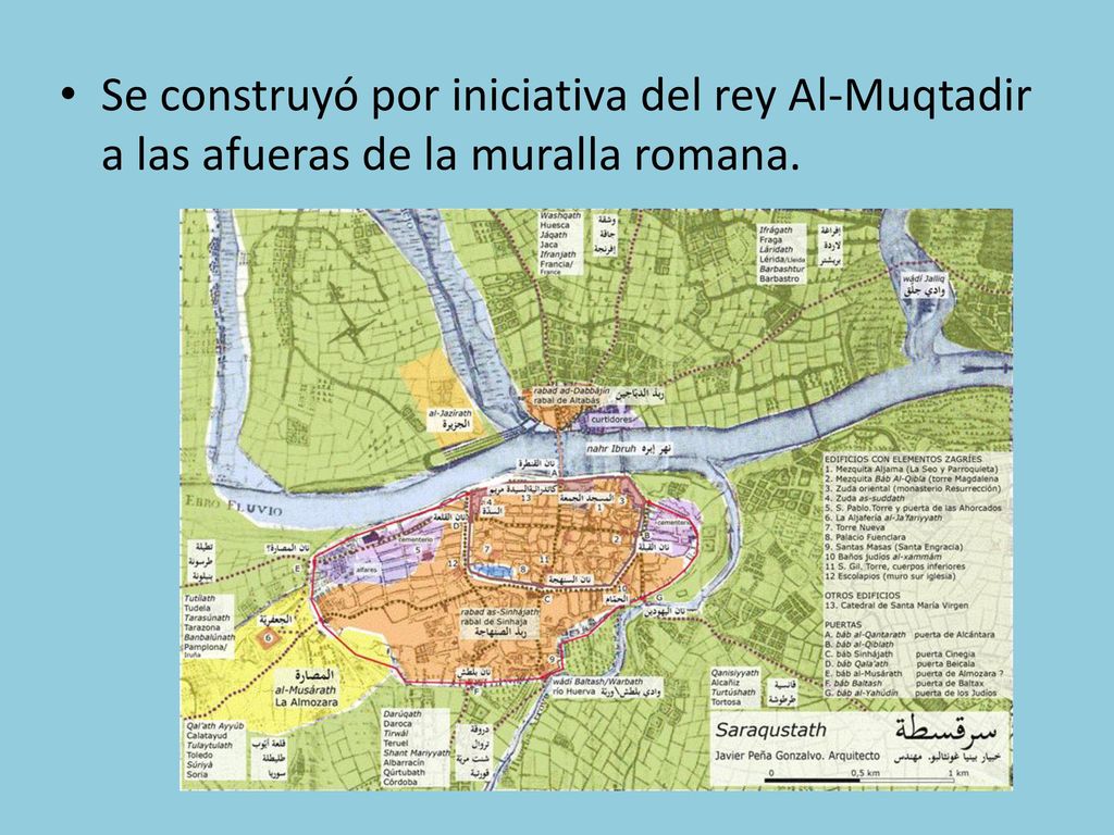 Se construyó por iniciativa del rey Al-Muqtadir a las afueras de la muralla romana.