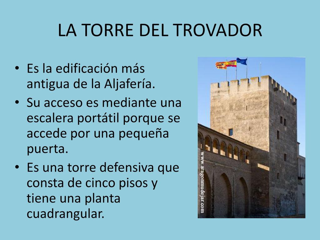 LA TORRE DEL TROVADOR Es la edificación más antigua de la Aljafería.