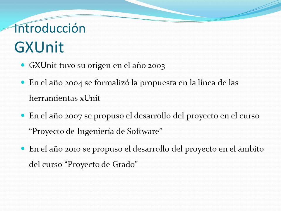 Introducción GXUnit GXUnit tuvo su origen en el año 2003
