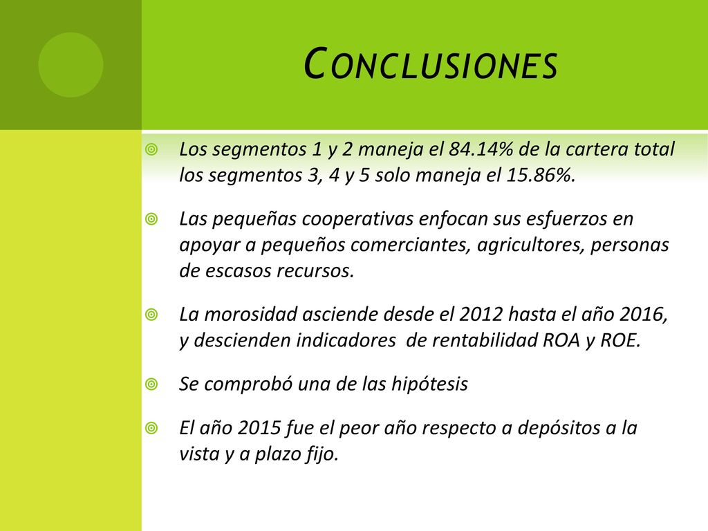 Conclusiones Los segmentos 1 y 2 maneja el 84.14% de la cartera total los segmentos 3, 4 y 5 solo maneja el 15.86%.