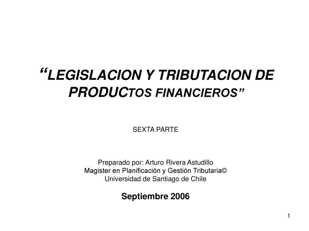 LEGISLACION Y TRIBUTACION DE PRODUCTOS FINANCIEROS