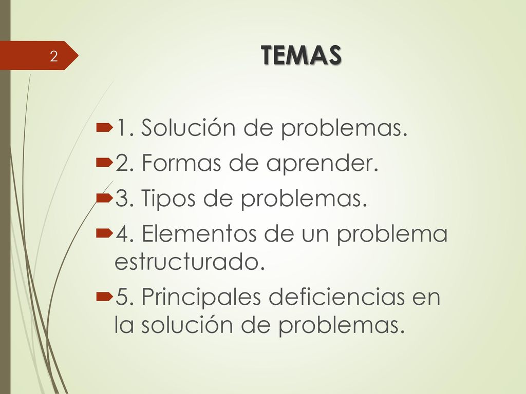 TEMAS 1. Solución de problemas. 2. Formas de aprender.