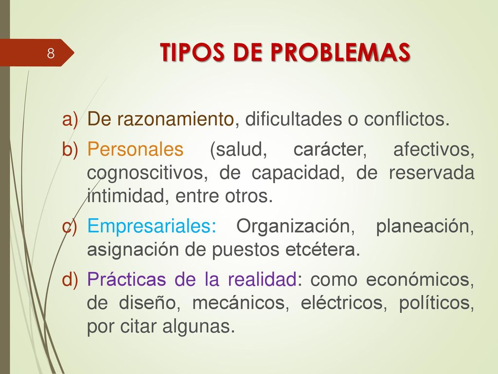 TIPOS DE PROBLEMAS De razonamiento, dificultades o conflictos.