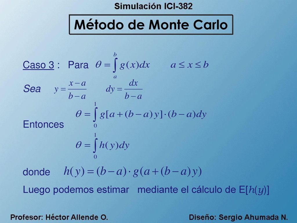 Método de Monte Carlo Caso 3 : Para Sea Entonces donde