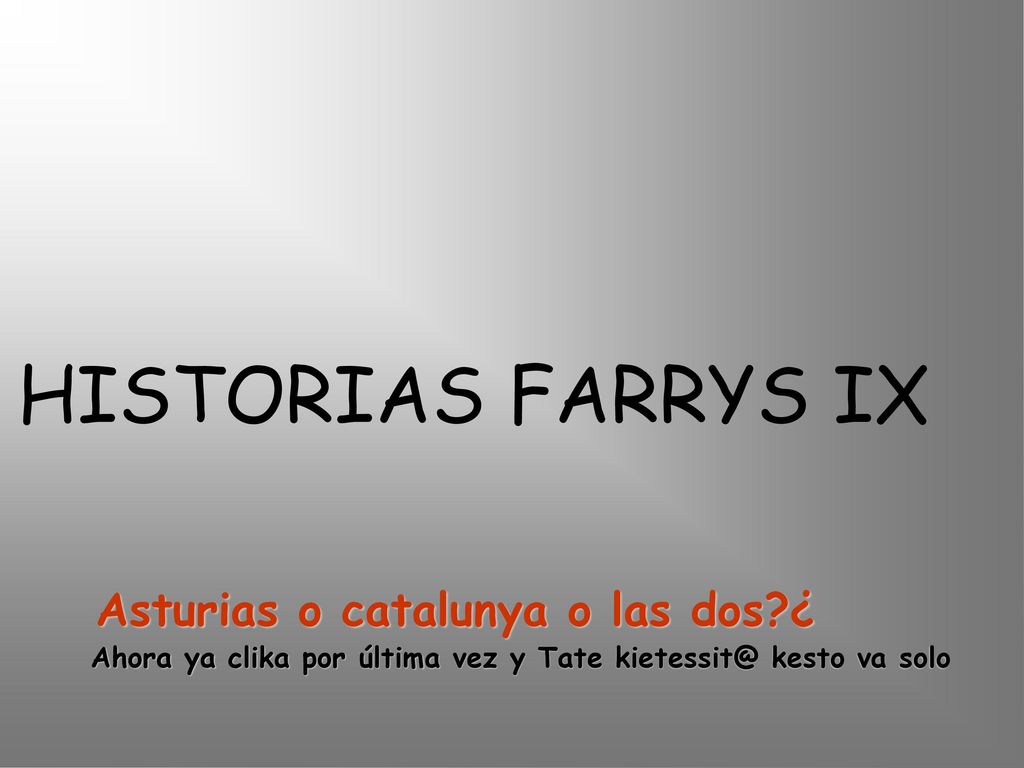 HISTORIAS FARRYS IX Asturias o catalunya o las dos ¿