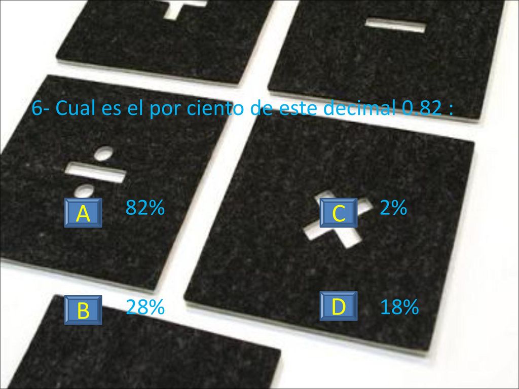 6- Cual es el por ciento de este decimal 0.82 :