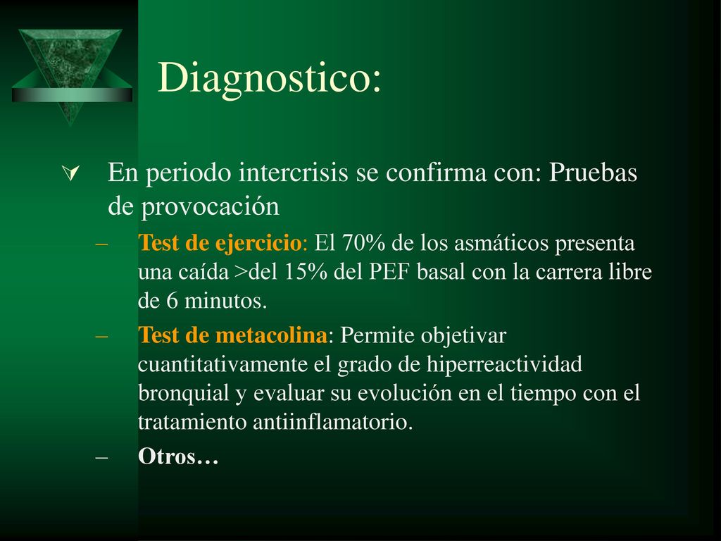Diagnostico: En periodo intercrisis se confirma con: Pruebas de provocación.