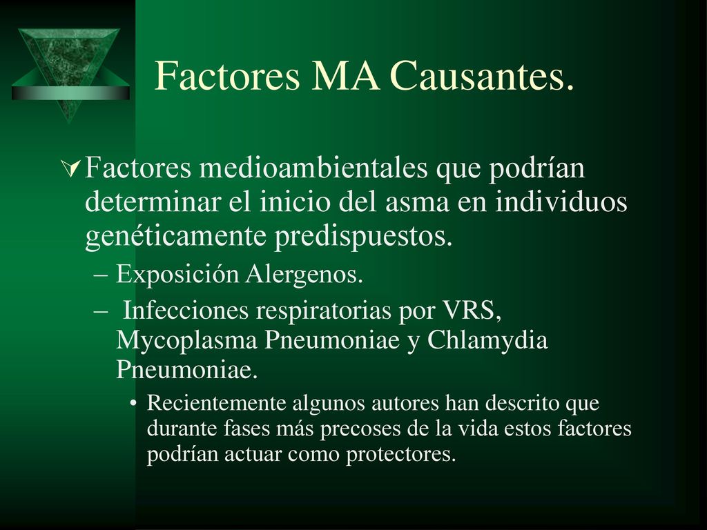 Factores MA Causantes. Factores medioambientales que podrían determinar el inicio del asma en individuos genéticamente predispuestos.