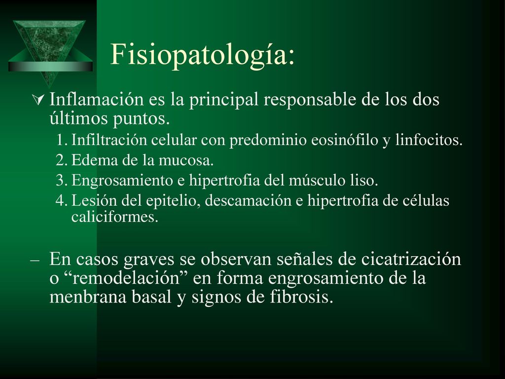 Fisiopatología: Inflamación es la principal responsable de los dos últimos puntos. Infiltración celular con predominio eosinófilo y linfocitos.
