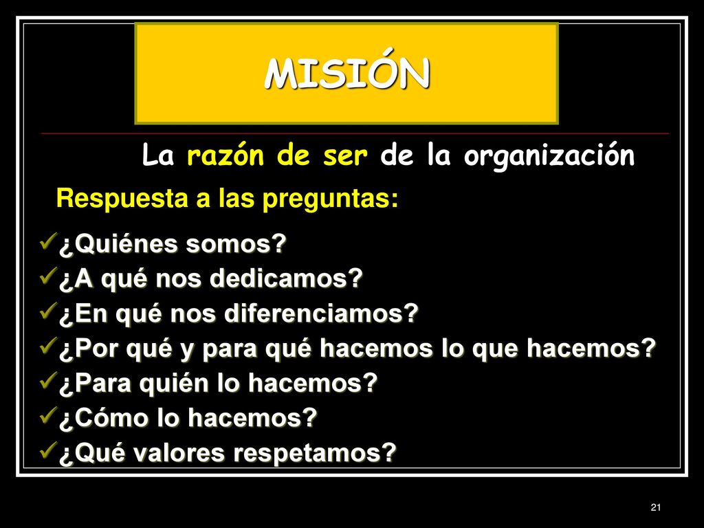 MISIÓN La razón de ser de la organización ¿Quiénes somos