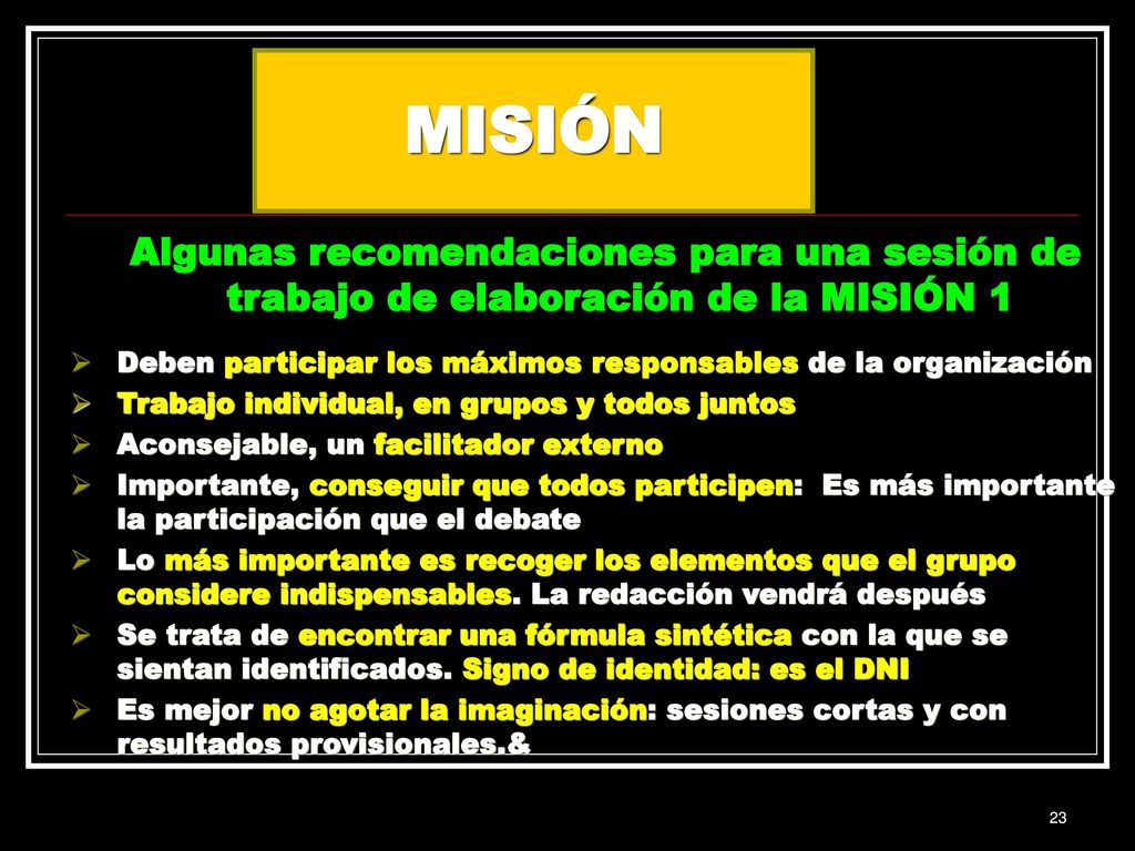 MISIÓN Algunas recomendaciones para una sesión de trabajo de elaboración de la MISIÓN 1.