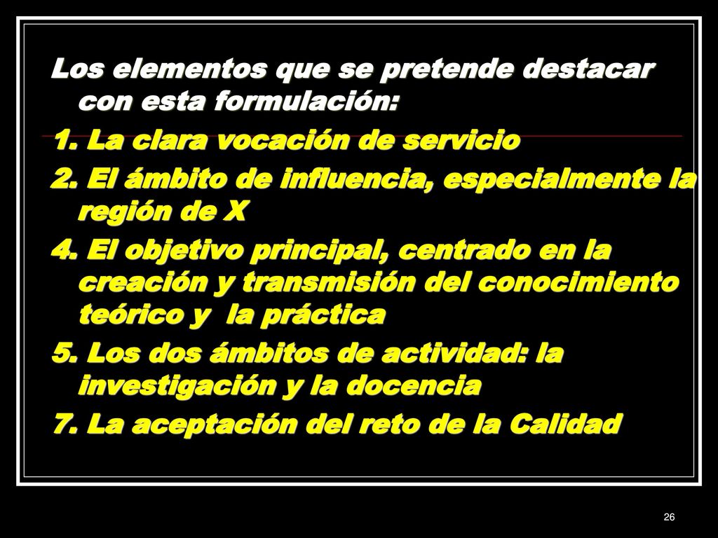 Los elementos que se pretende destacar con esta formulación: