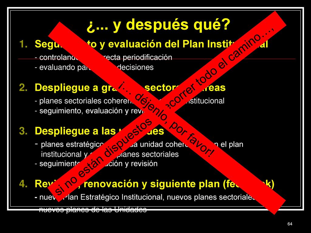 ¿... y después qué si no están dispuestos a recorrer todo el camino…,