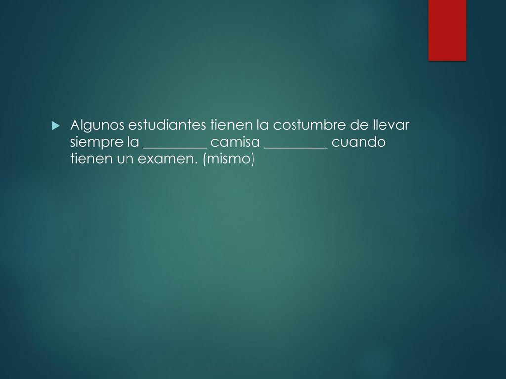 Algunos estudiantes tienen la costumbre de llevar siempre la _________ camisa _________ cuando tienen un examen.
