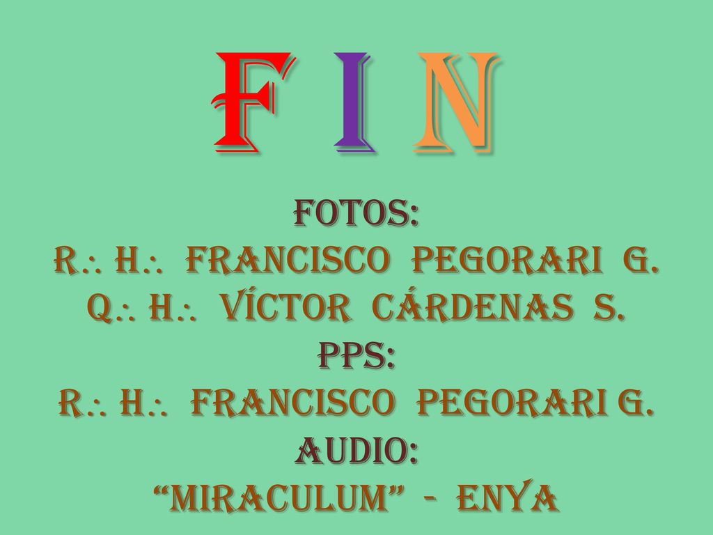 F I N Fotos: R h Francisco pegorari g. Q H Víctor cárdenas s. Pps: