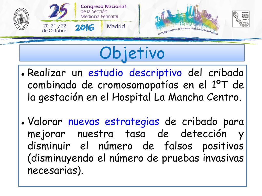 Objetivo Realizar un estudio descriptivo del cribado combinado de cromosomopatías en el 1ºT de la gestación en el Hospital La Mancha Centro.
