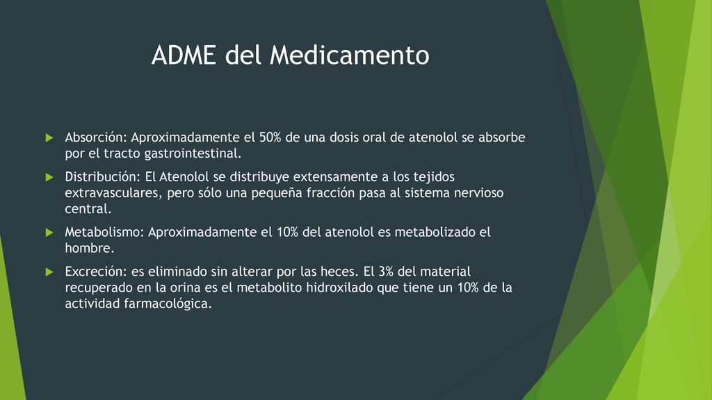 ADME del Medicamento Absorción: Aproximadamente el 50% de una dosis oral de atenolol se absorbe por el tracto gastrointestinal.