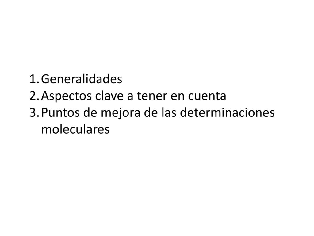 Generalidades Aspectos clave a tener en cuenta Puntos de mejora de las determinaciones moleculares