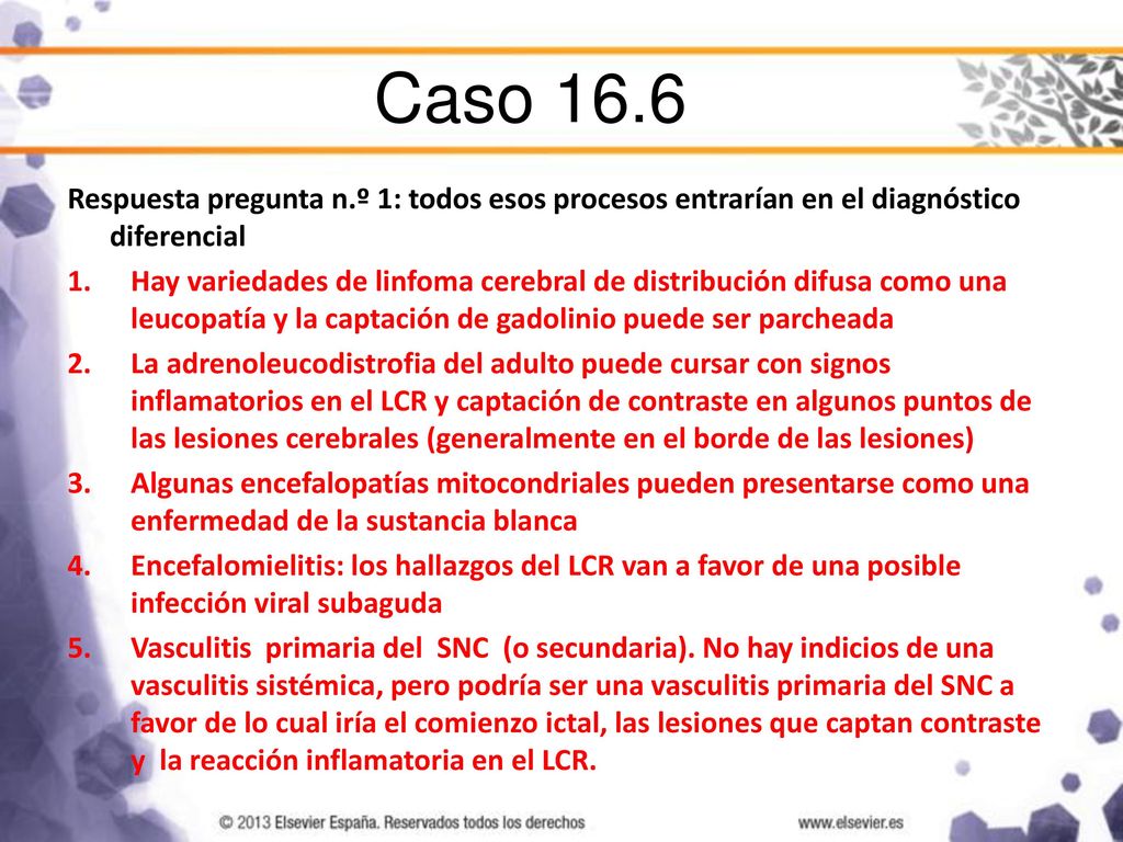 Caso 16.6 Respuesta pregunta n.º 1: todos esos procesos entrarían en el diagnóstico diferencial.