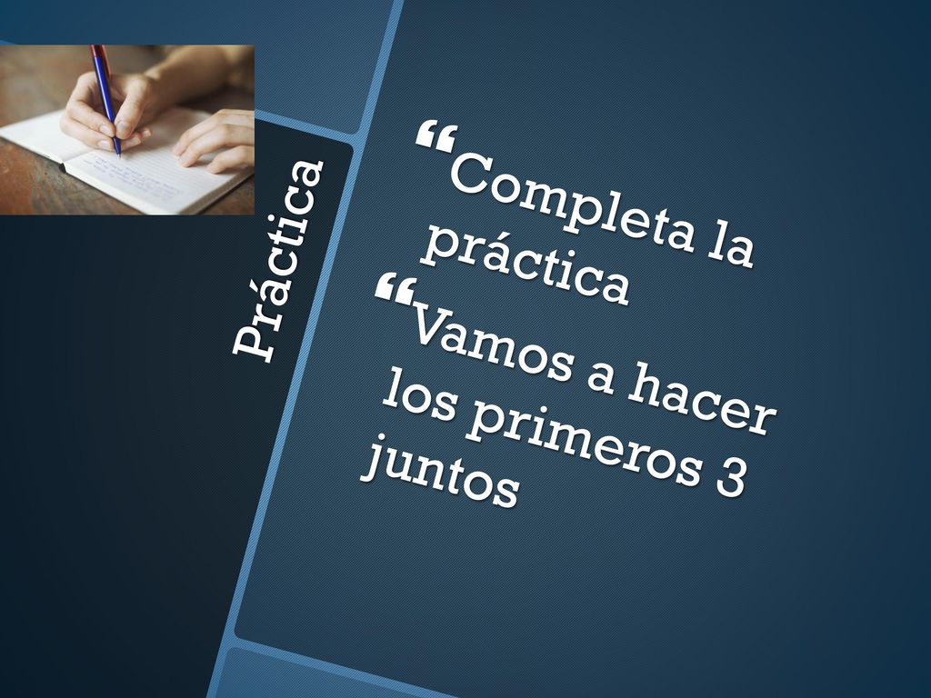 Completa la práctica Vamos a hacer los primeros 3 juntos Práctica