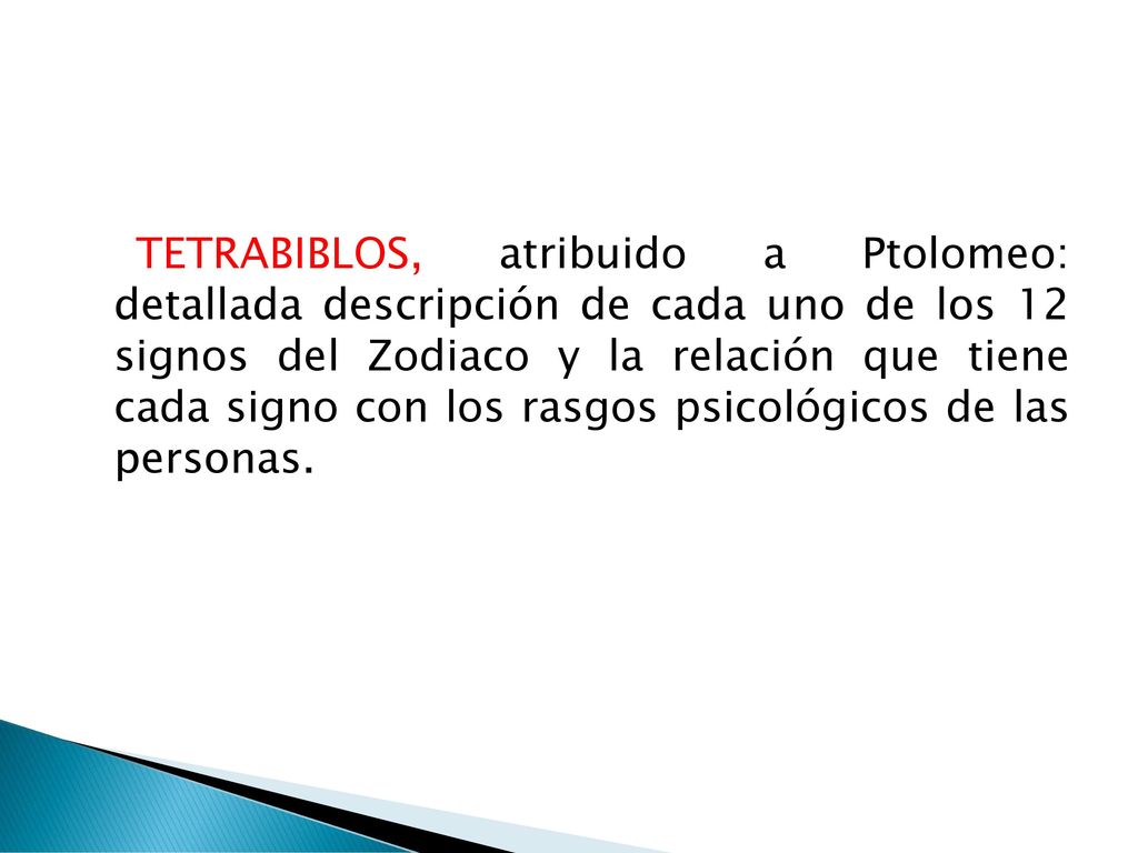 TETRABIBLOS, atribuido a Ptolomeo: detallada descripción de cada uno de los 12 signos del Zodiaco y la relación que tiene cada signo con los rasgos psicológicos de las personas.