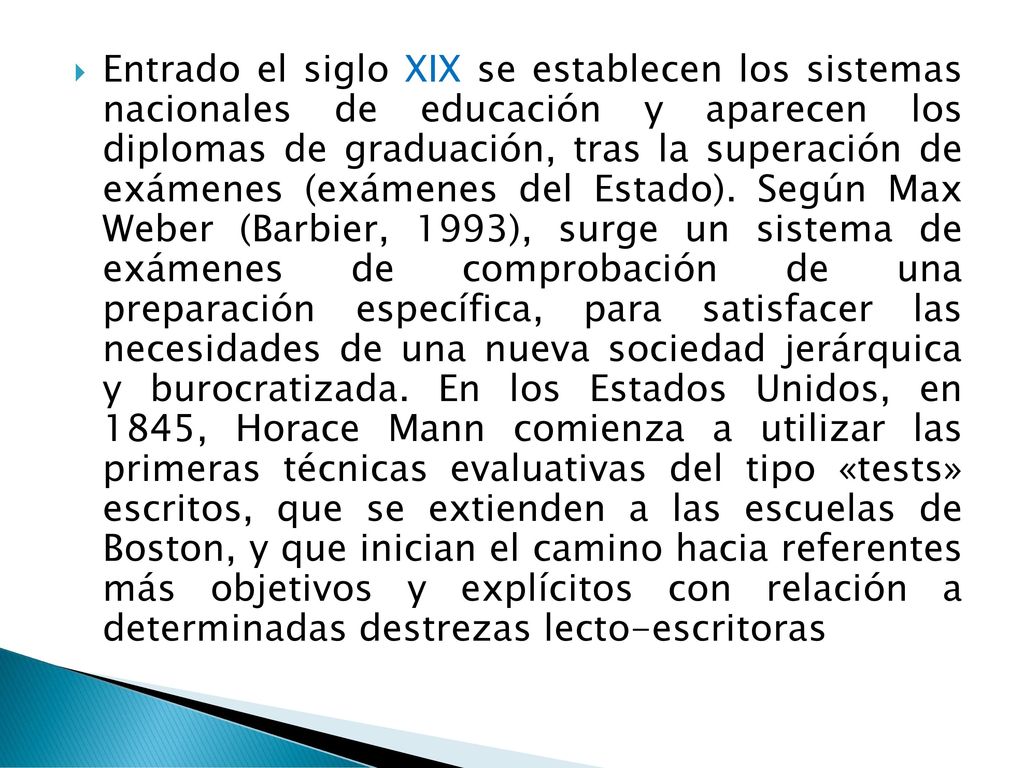 Entrado el siglo XIX se establecen los sistemas nacionales de educación y aparecen los diplomas de graduación, tras la superación de exámenes (exámenes del Estado).