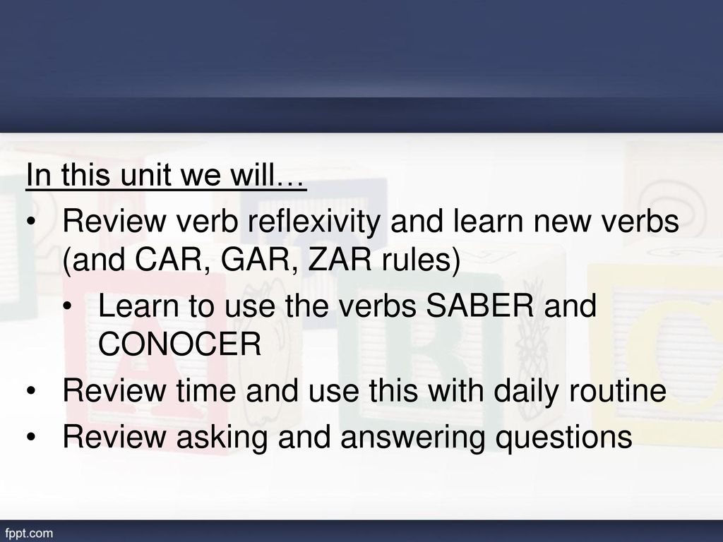Review verb reflexivity and learn new verbs (and CAR, GAR, ZAR rules)