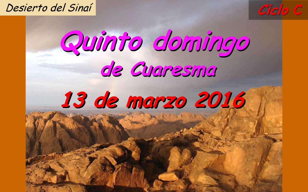 Desierto del Sinaí Ciclo C Quinto domingo de Cuaresma 13 de marzo 2016