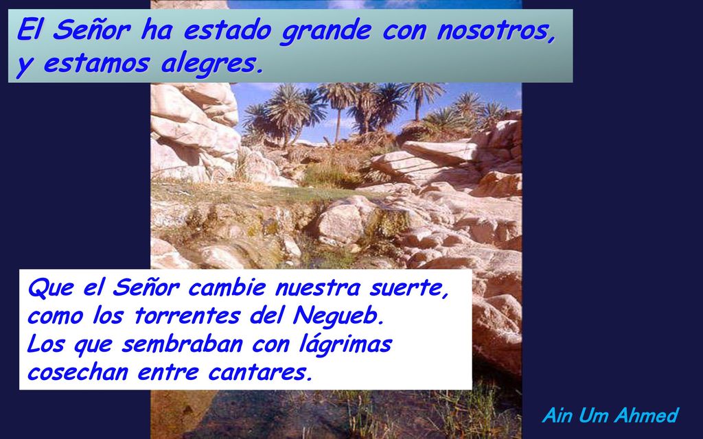 El Señor ha estado grande con nosotros, y estamos alegres.