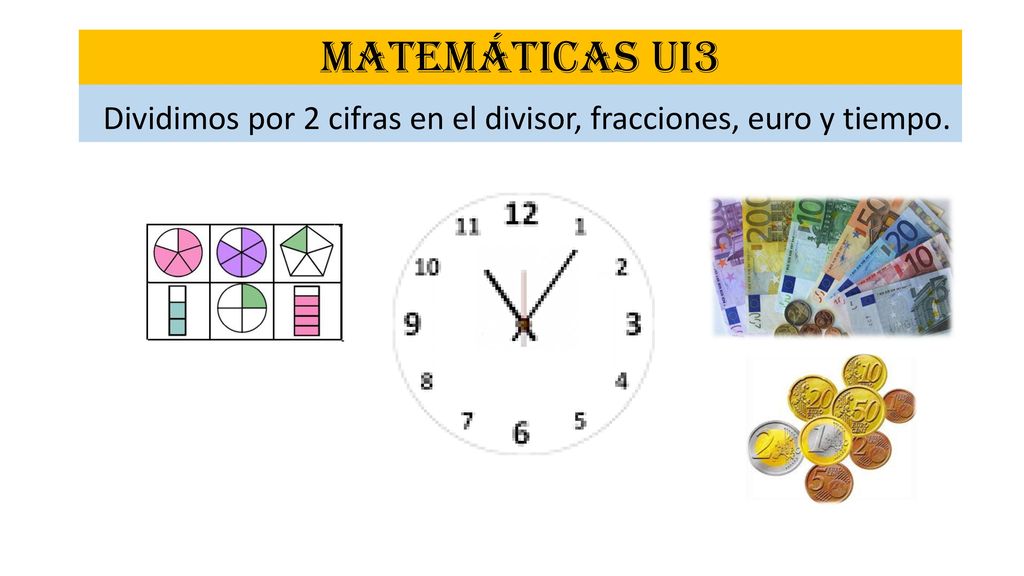 Dividimos por 2 cifras en el divisor, fracciones, euro y tiempo.