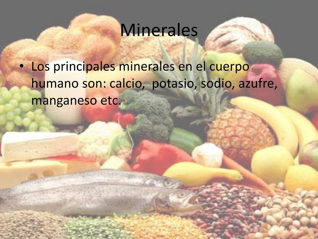 Minerales Los principales minerales en el cuerpo humano son: calcio, potasio, sodio, azufre, manganeso etc.