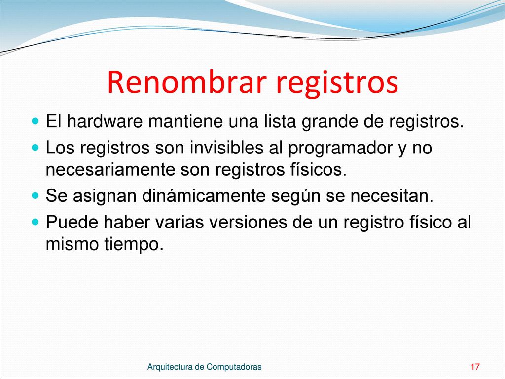 Renombrar registros El hardware mantiene una lista grande de registros.