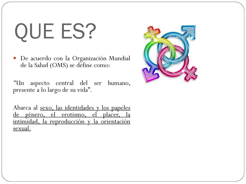 QUE ES De acuerdo con la Organización Mundial de la Salud (OMS) se define como: