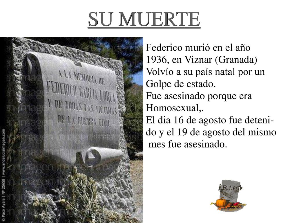 SU MUERTE Federico murió en el año 1936, en Viznar (Granada)