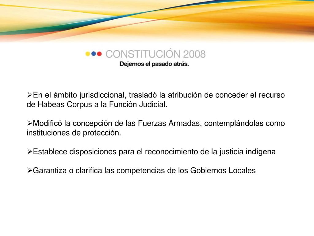 En el ámbito jurisdiccional, trasladó la atribución de conceder el recurso de Habeas Corpus a la Función Judicial.