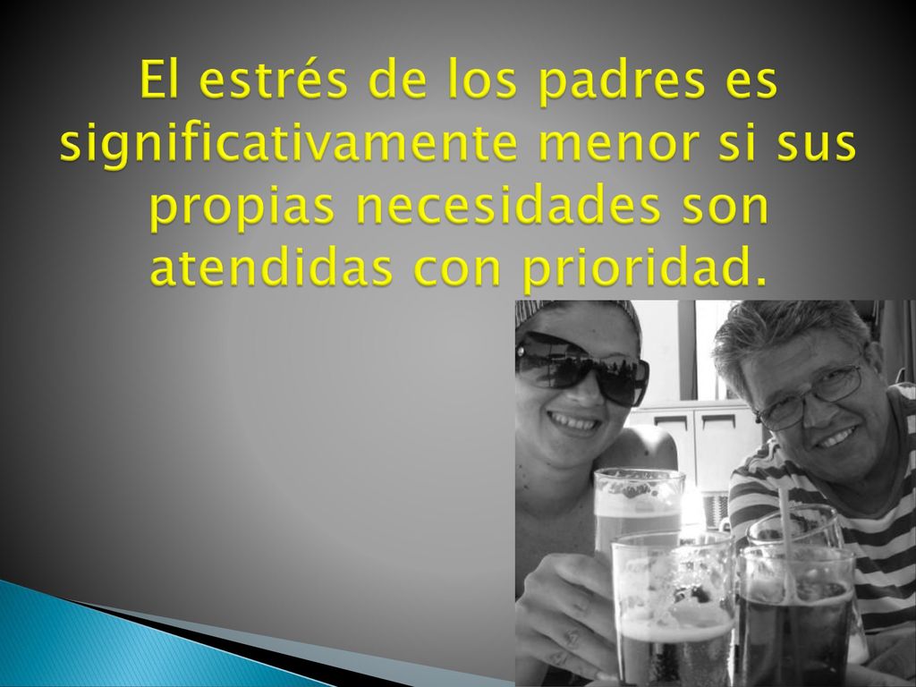 El estrés de los padres es significativamente menor si sus propias necesidades son atendidas con prioridad.