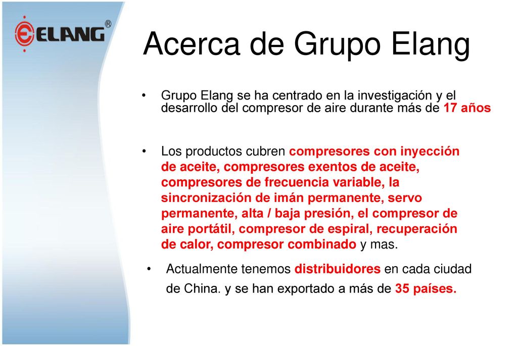 Acerca de Grupo Elang Grupo Elang se ha centrado en la investigación y el desarrollo del compresor de aire durante más de 17 años.