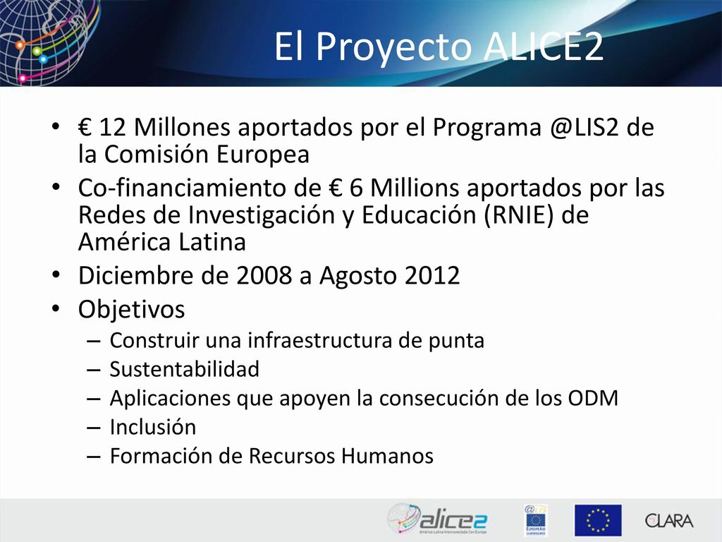 El Proyecto ALICE2 € 12 Millones aportados por el de la Comisión Europea.