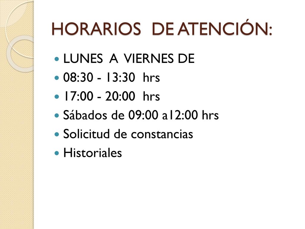 HORARIOS DE ATENCIÓN: LUNES A VIERNES DE 08: :30 hrs