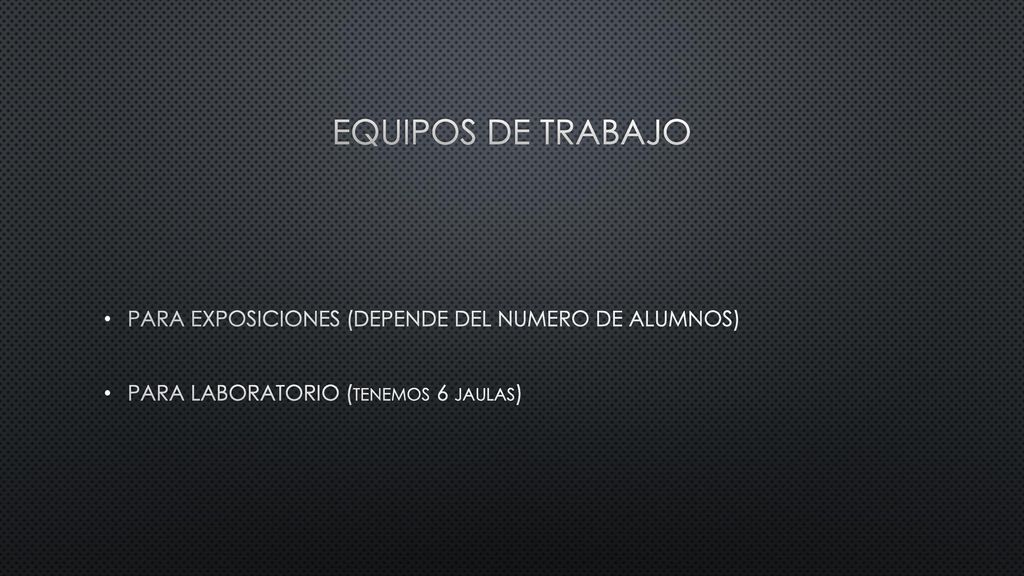 EQUIPOS DE TRABAJO PARA EXPOSICIONES (DEPENDE DEL NUMERO DE ALUMNOS)