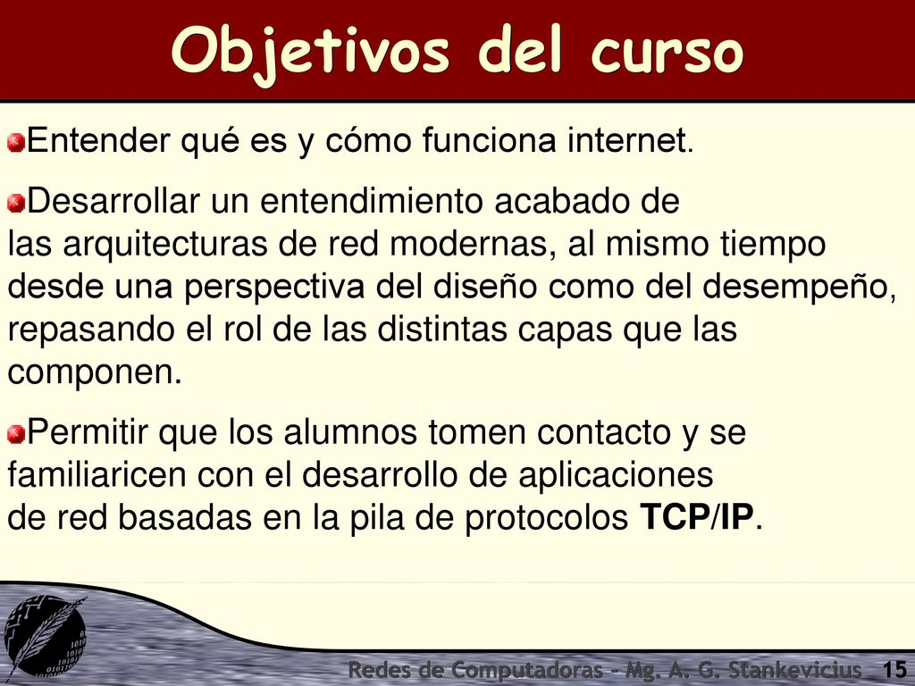 Objetivos del curso Entender qué es y cómo funciona internet.