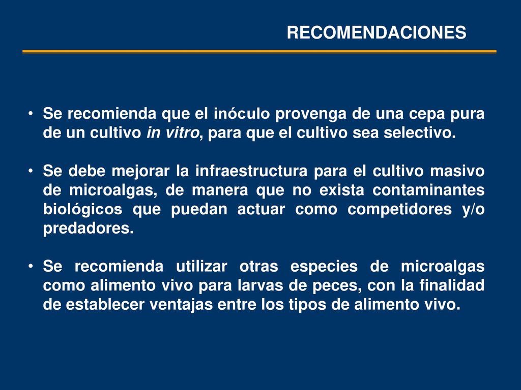 RECOMENDACIONES Se recomienda que el inóculo provenga de una cepa pura de un cultivo in vitro, para que el cultivo sea selectivo.