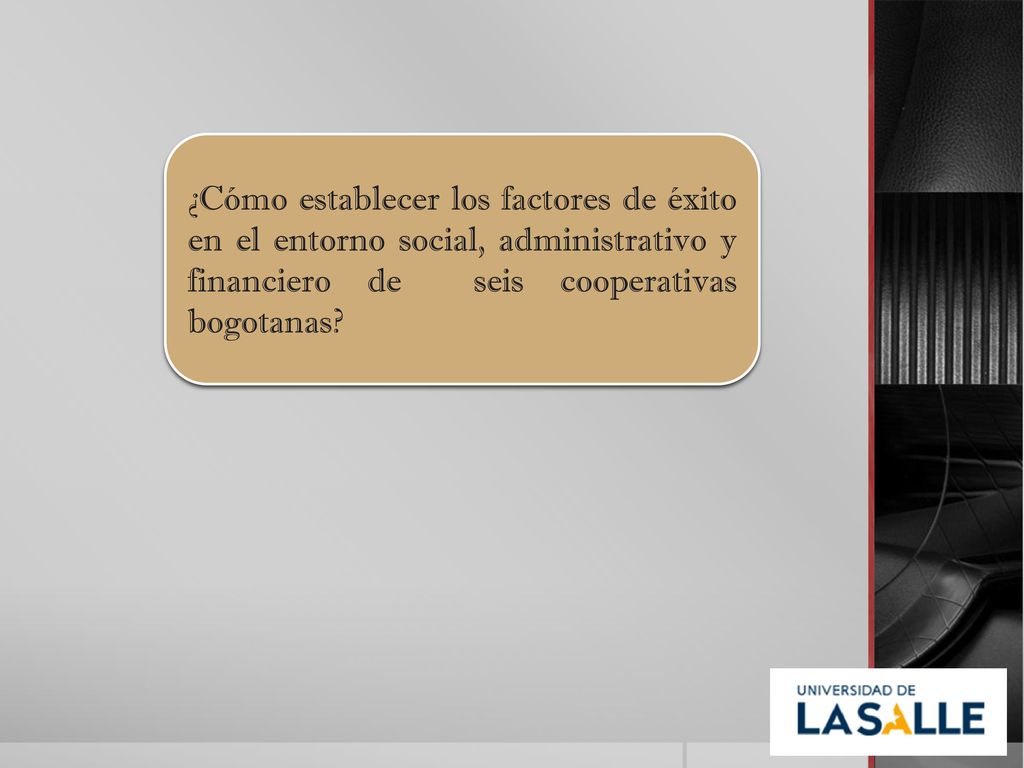 ¿Cómo establecer los factores de éxito en el entorno social, administrativo y financiero de seis cooperativas bogotanas