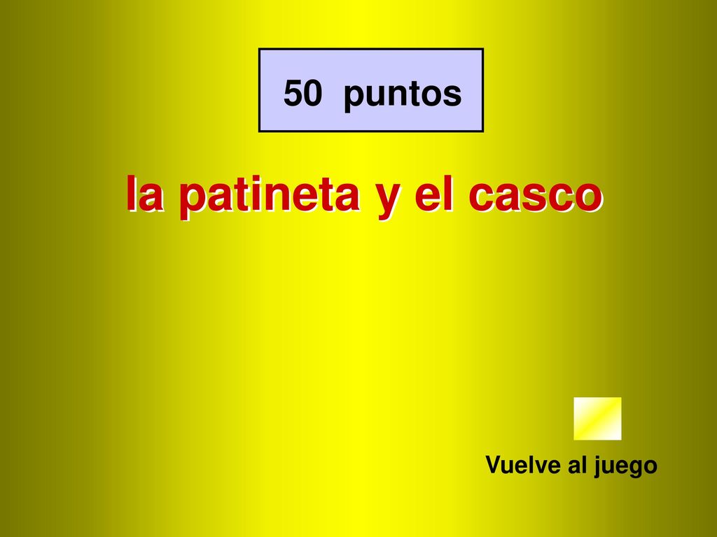 50 puntos la patineta y el casco Vuelve al juego