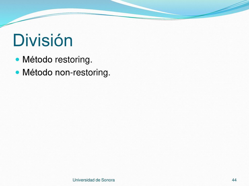 División Método restoring. Método non-restoring. Universidad de Sonora