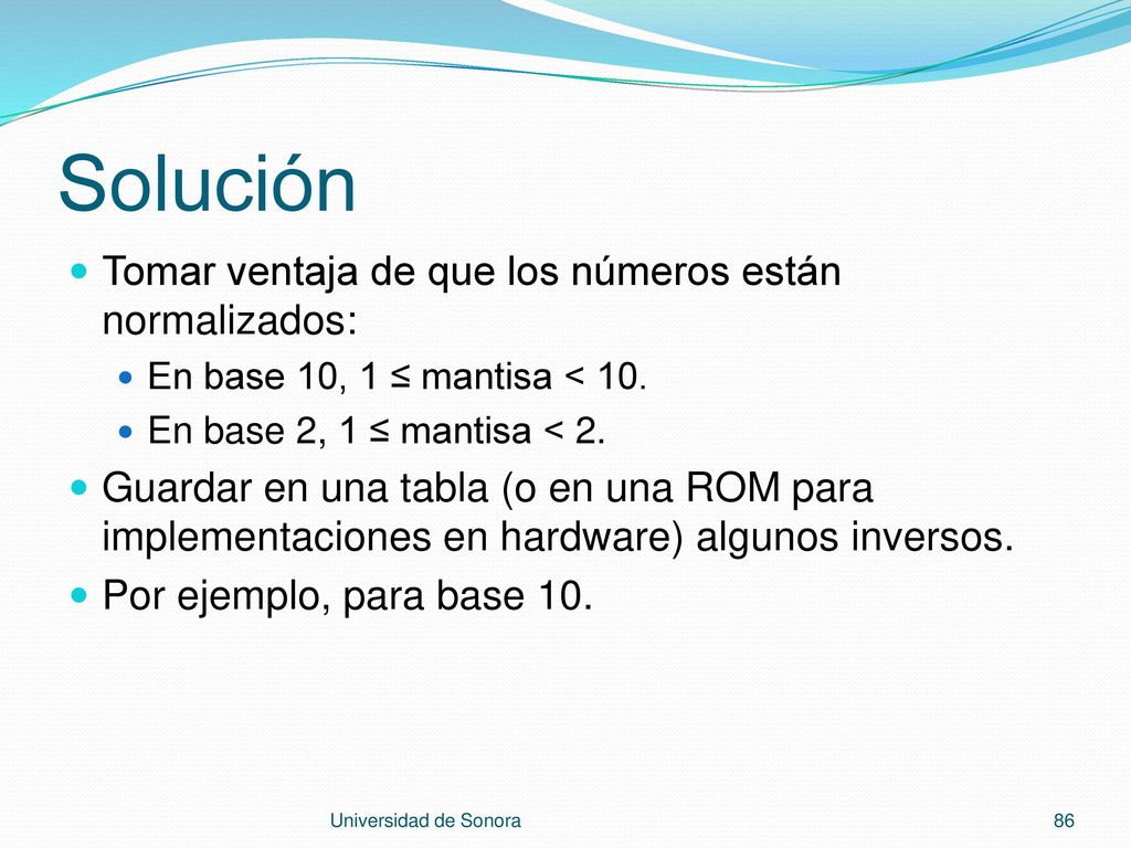 Solución Tomar ventaja de que los números están normalizados:
