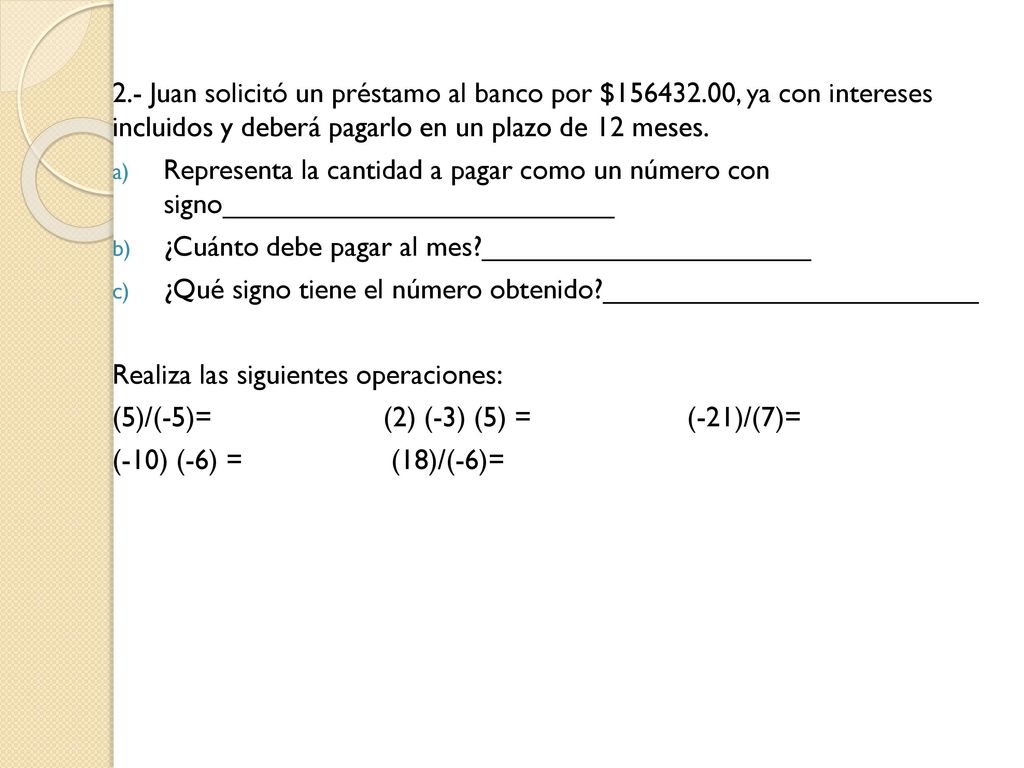 2. - Juan solicitó un préstamo al banco por $156432